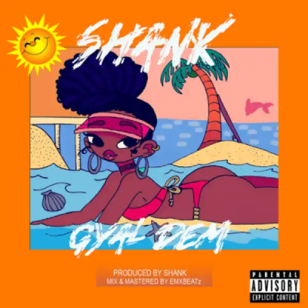Shank - Gyal Dem